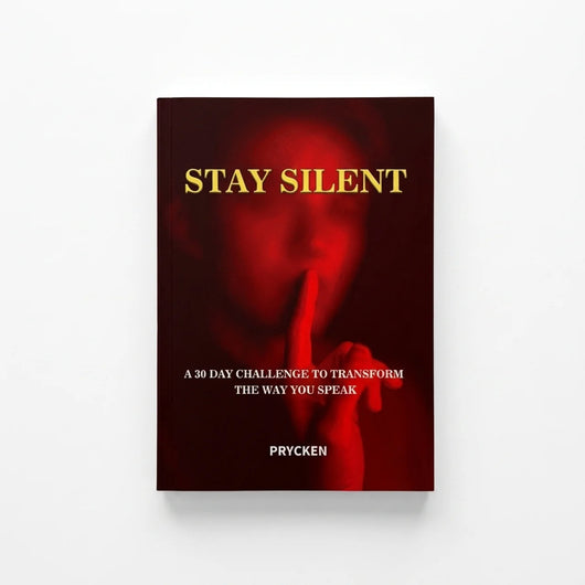 STAY SILENT: A 30 Day Challenge to Transform the Way You Speak.